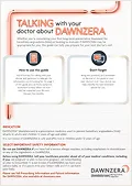 DAWNZERA doctor discussion guide A doctor discussion guide with tips on discussing DAWNZERA with your doctor.