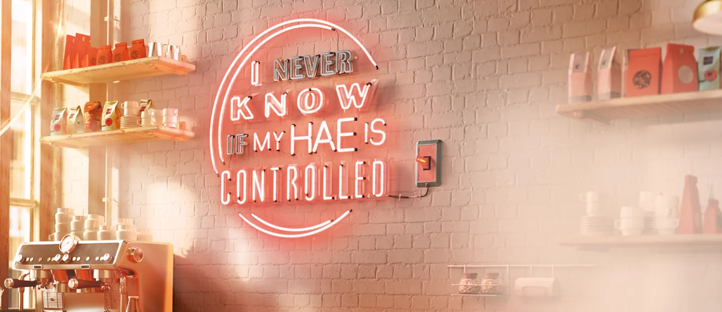 A blank wall of a coffee shop with a neon sign stating the unpredictiveness of HAE. Flip the switch on hereditary angioedema (HAE) when you start DAWNZERA.